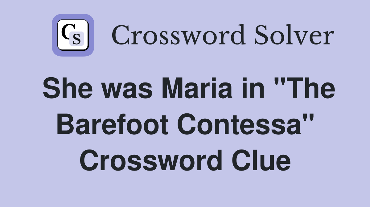 She was Maria in "The Barefoot Contessa" Crossword Clue