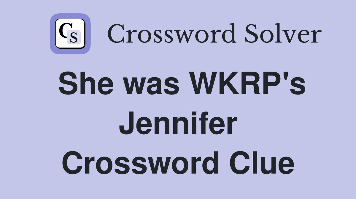 She was WKRP's Jennifer Crossword Clue