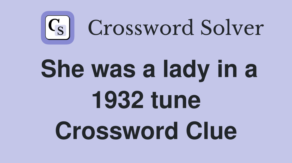 She was a lady in a 1932 tune Crossword Clue