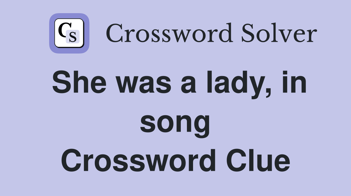She was a lady, in song Crossword Clue