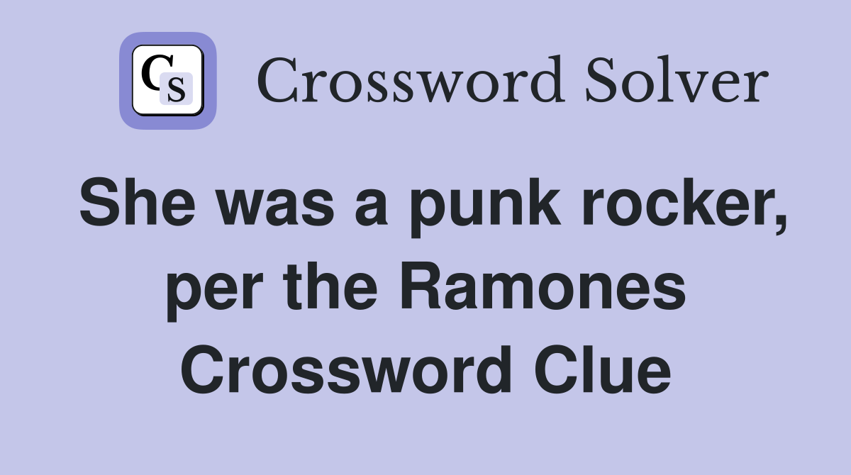 She was a punk rocker, per the Ramones Crossword Clue