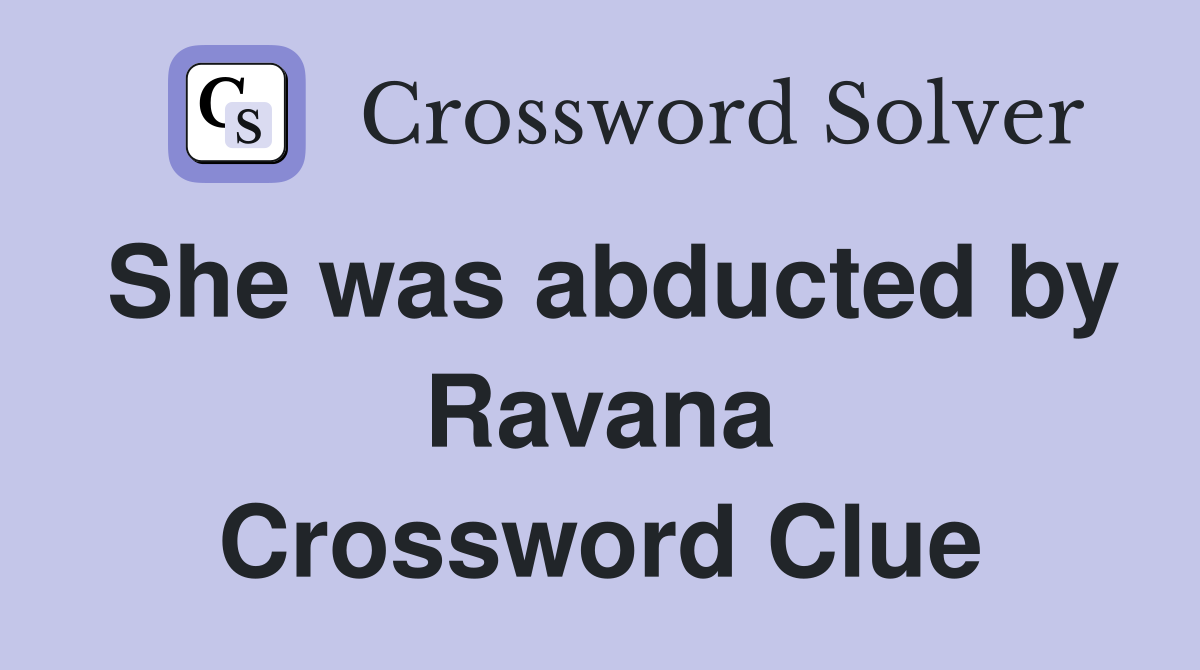 She was abducted by Ravana Crossword Clue