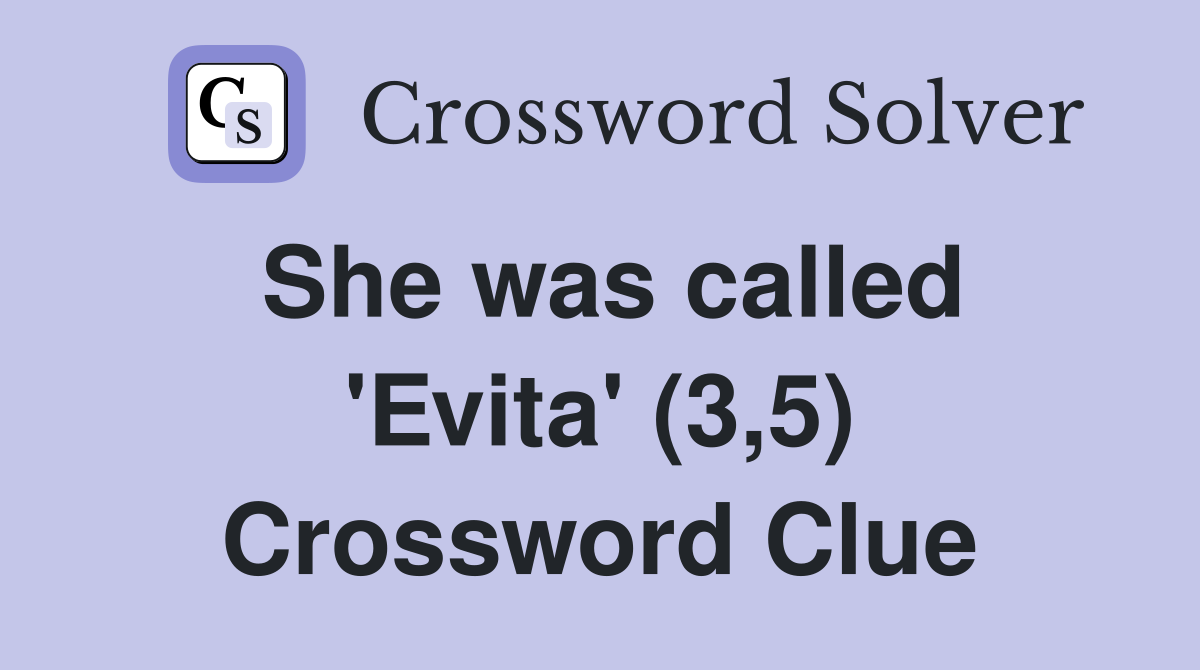 She was called 'Evita' (3,5) Crossword Clue