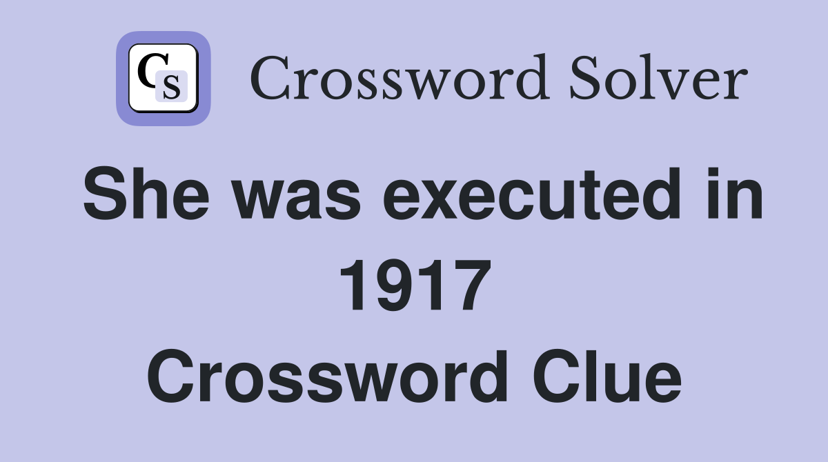 She was executed in 1917 Crossword Clue