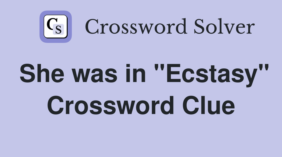 She was in "Ecstasy" Crossword Clue