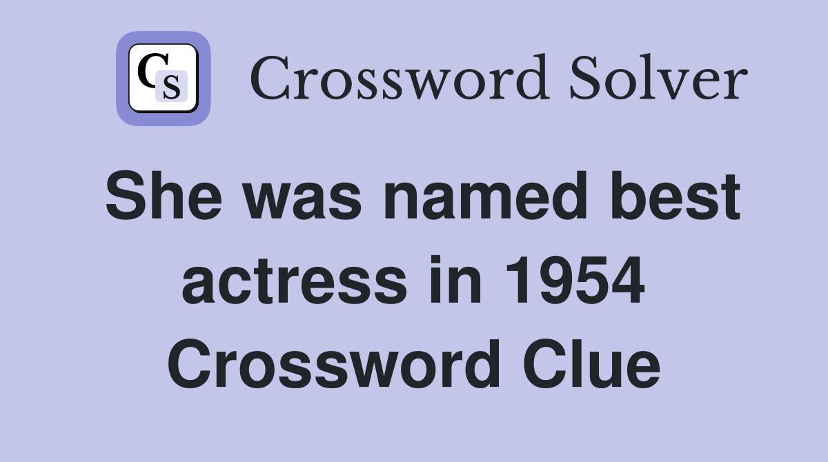She was named best actress in 1954 Crossword Clue