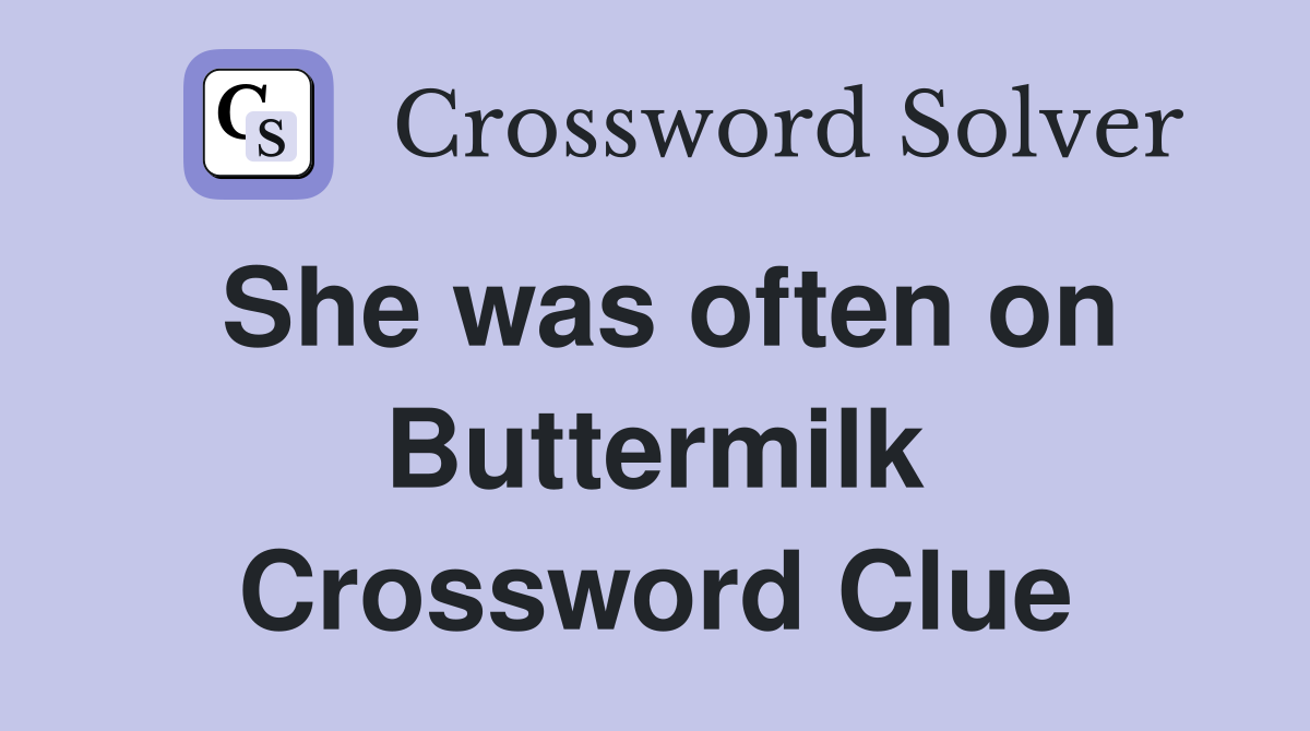 She was often on Buttermilk Crossword Clue