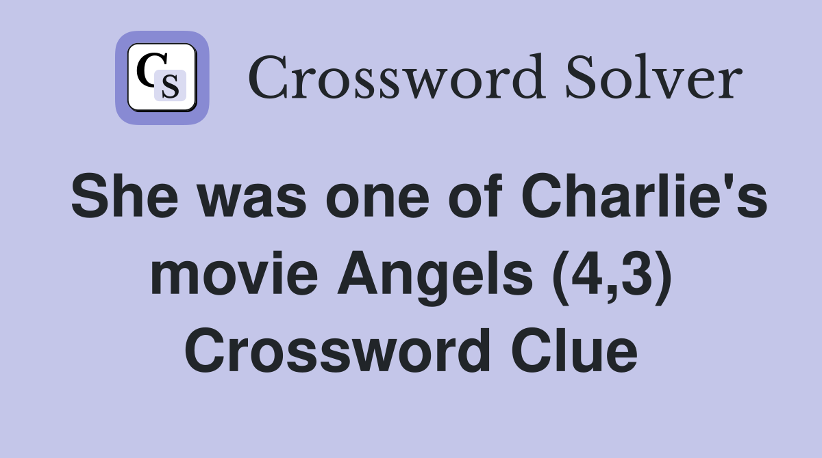 She was one of Charlie's movie Angels (4,3) Crossword Clue