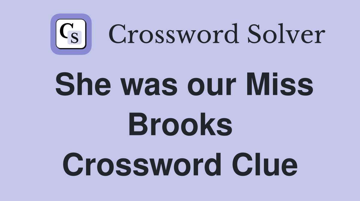 She was our Miss Brooks Crossword Clue