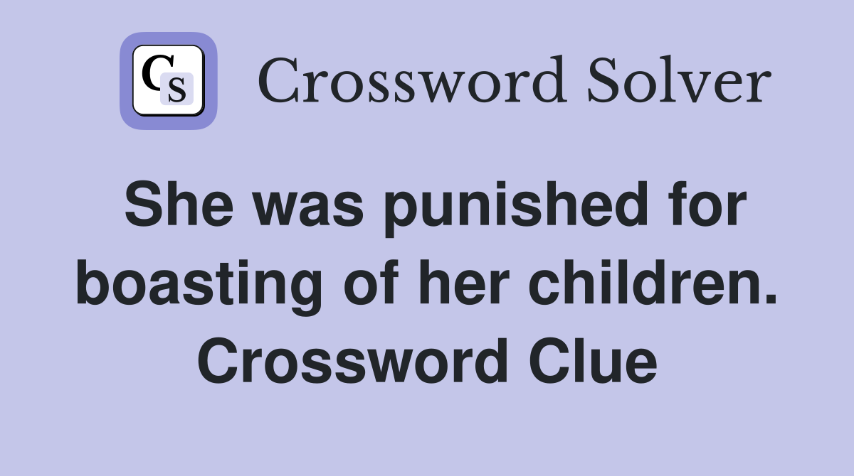 She was punished for boasting of her children. Crossword Clue