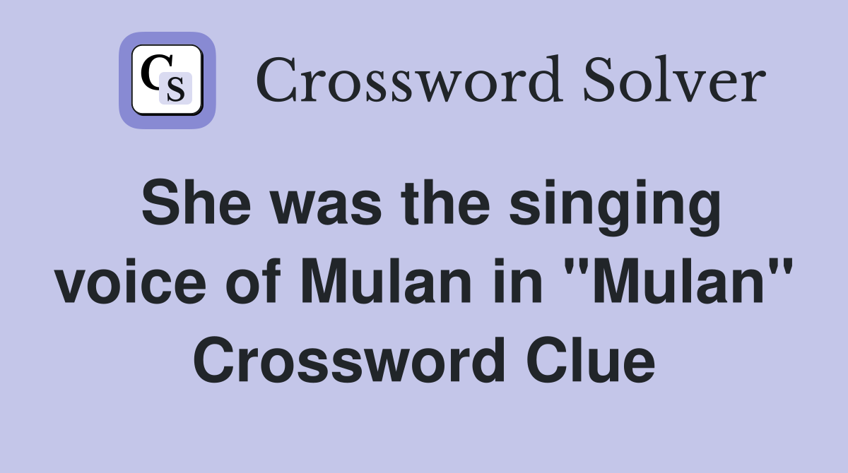 She was the singing voice of Mulan in "Mulan" Crossword Clue