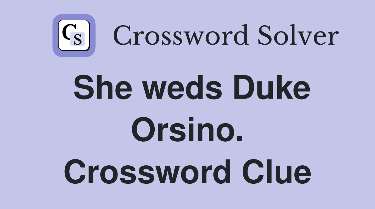 She weds Duke Orsino. Crossword Clue