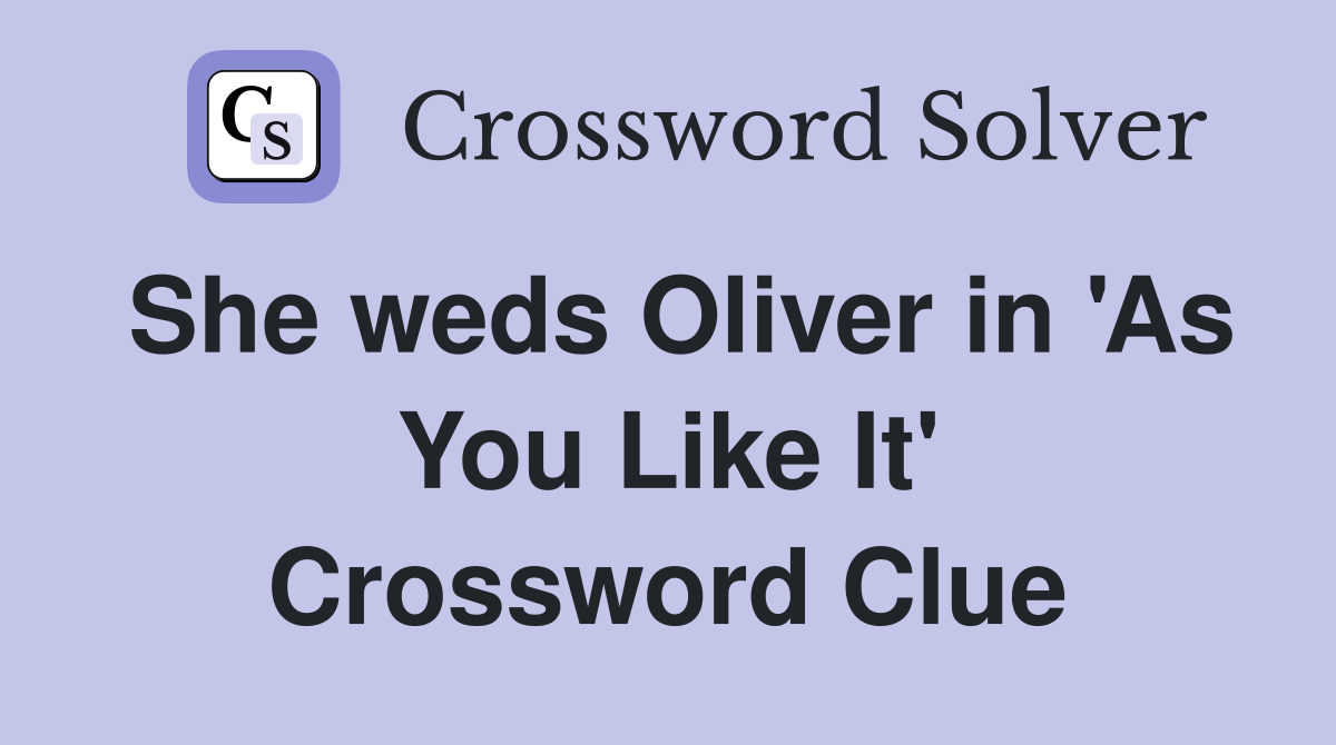 She weds Oliver in 'As You Like It' Crossword Clue