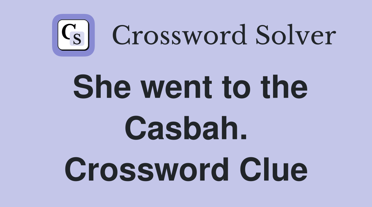 She went to the Casbah. Crossword Clue