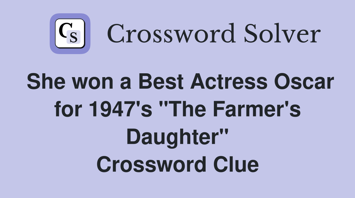 She won a Best Actress Oscar for 1947's "The Farmer's Daughter" Crossword Clue