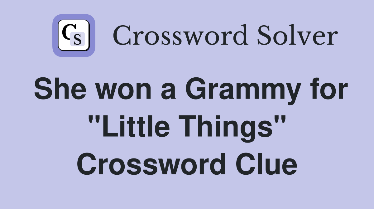 She won a Grammy for "Little Things" Crossword Clue