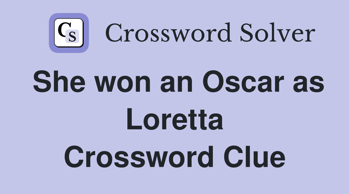 She won an Oscar as Loretta Crossword Clue