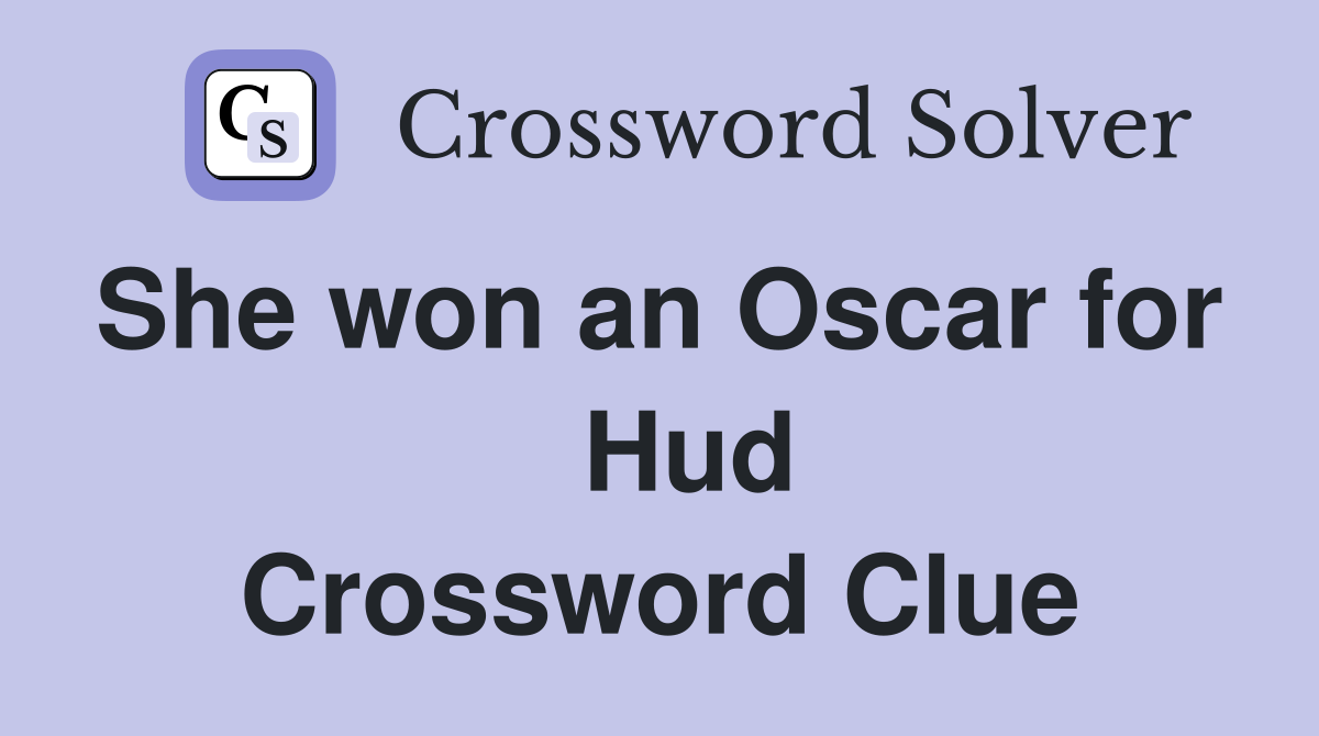 She won an Oscar for    Hud Crossword Clue