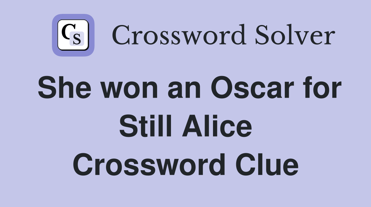 She won an Oscar for Still Alice Crossword Clue