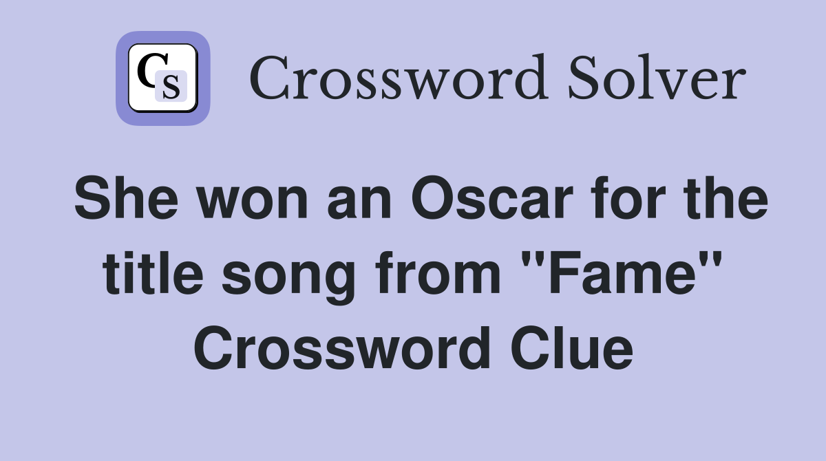 She won an Oscar for the title song from "Fame" Crossword Clue