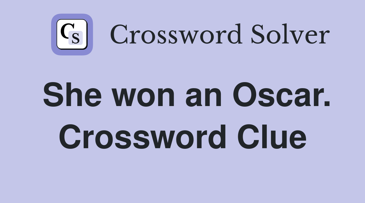 She won an Oscar. Crossword Clue