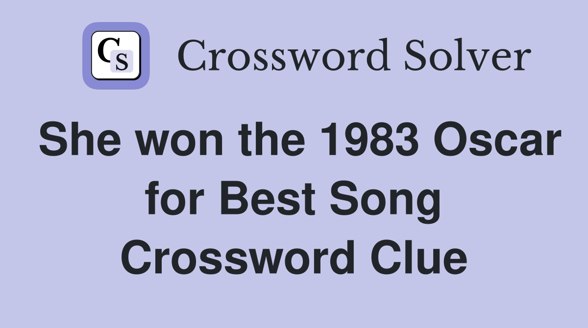 She won the 1983 Oscar for Best Song Crossword Clue