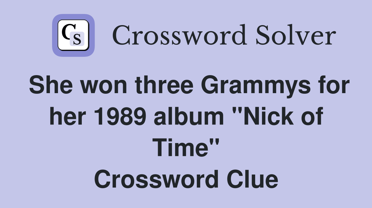 She won three Grammys for her 1989 album "Nick of Time" Crossword Clue