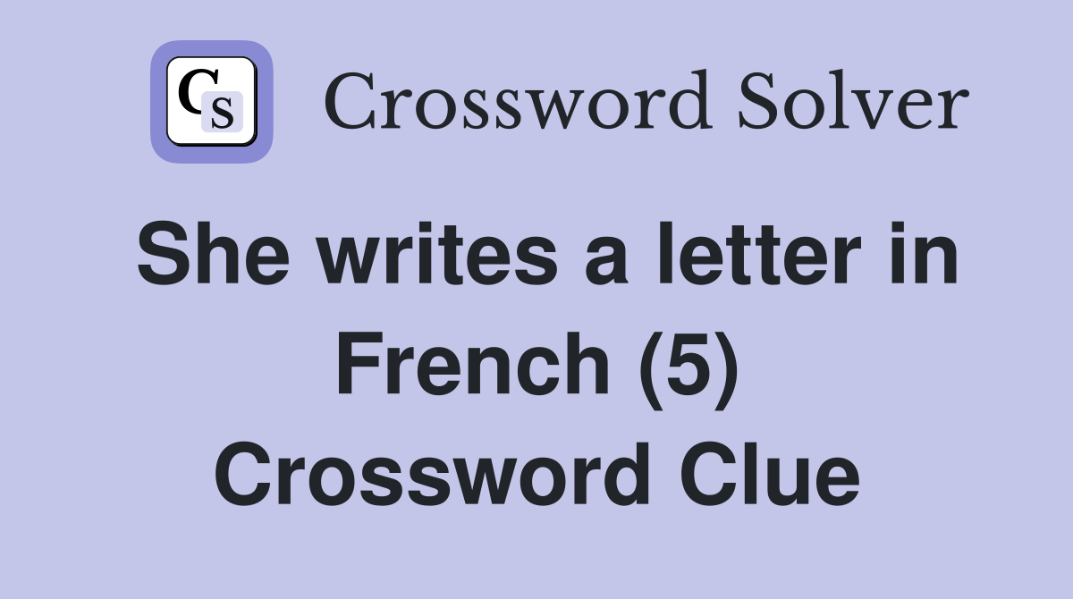 She writes a letter in French (5) Crossword Clue
