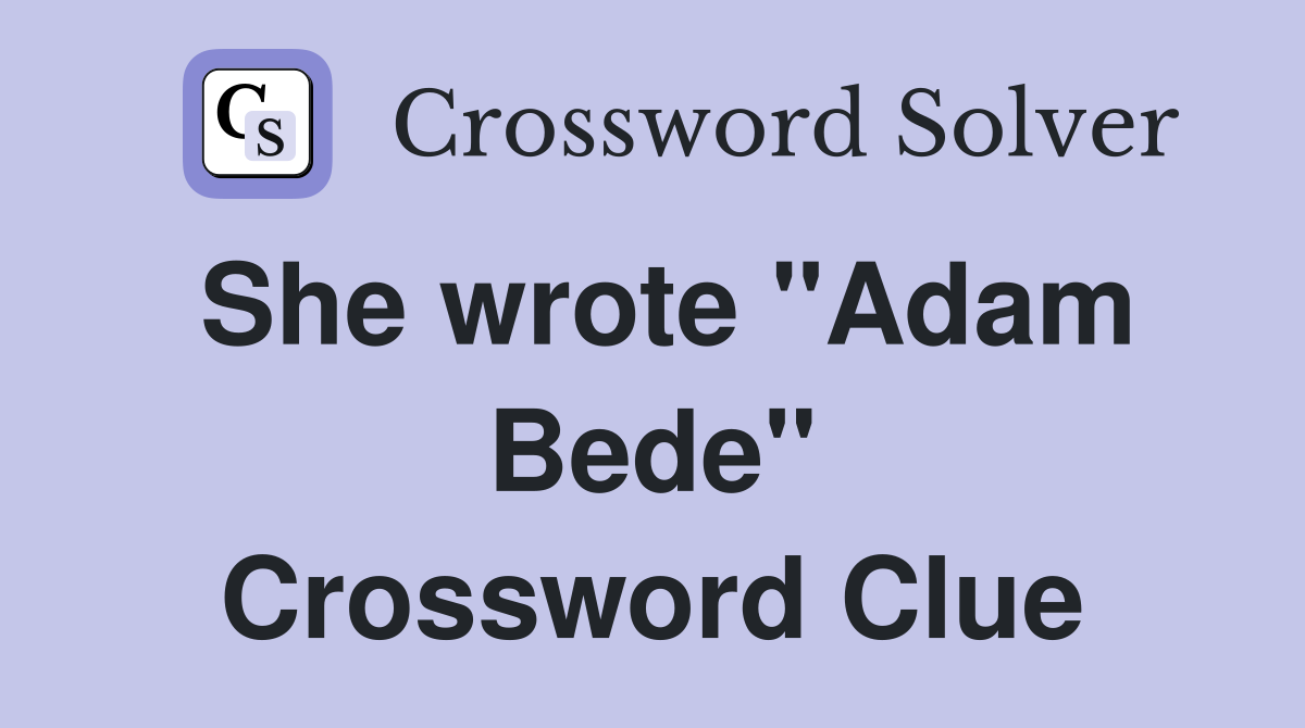 She wrote "Adam Bede" Crossword Clue