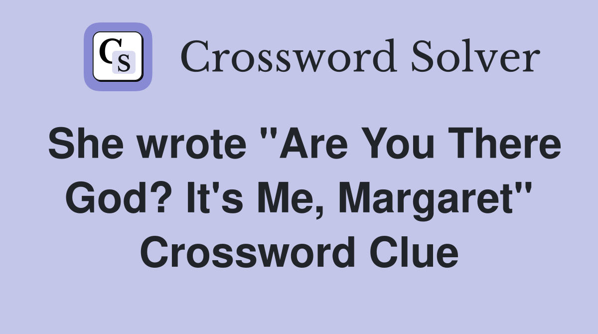 She wrote "Are You There God? It's Me, Margaret" Crossword Clue