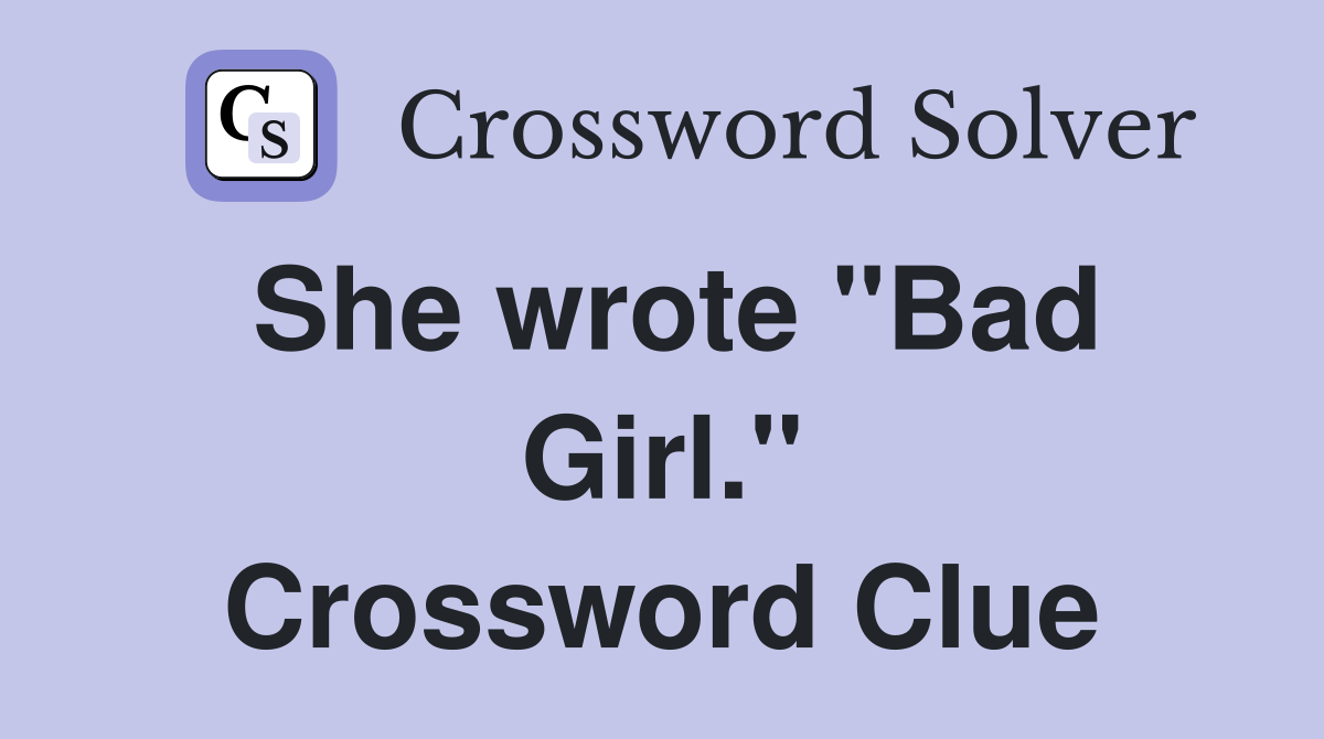 She wrote "Bad Girl." Crossword Clue