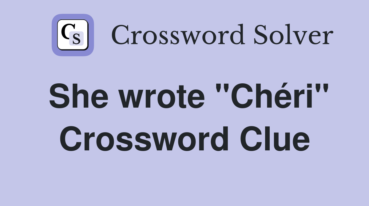 She wrote "Chéri" Crossword Clue