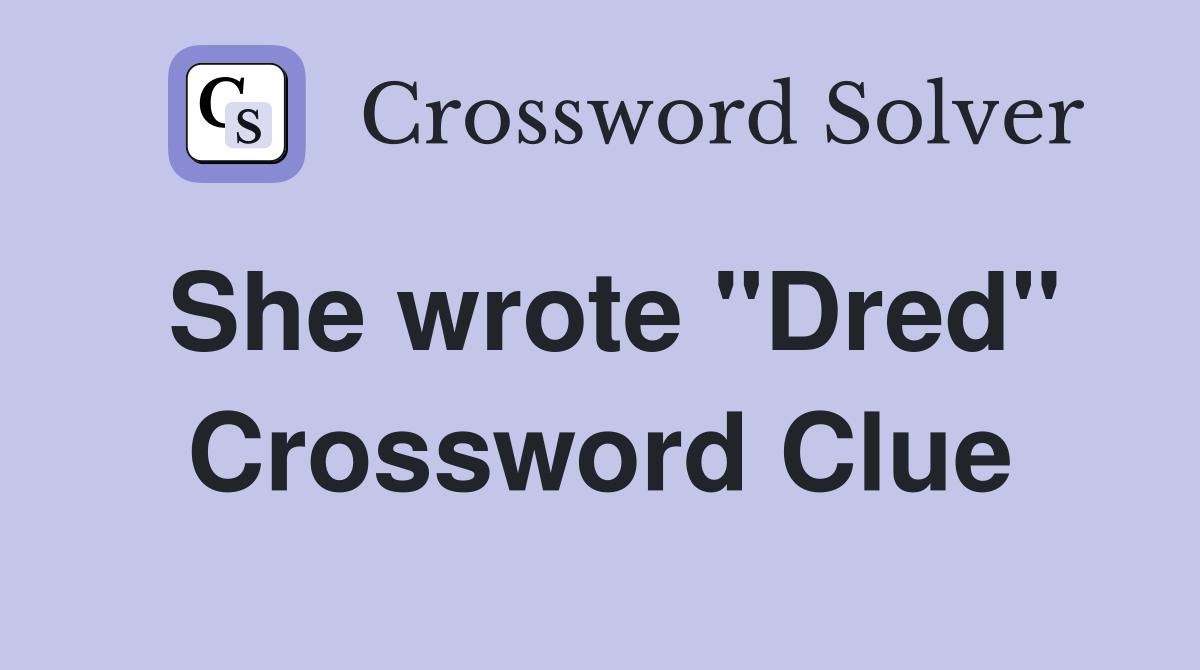 She wrote "Dred" Crossword Clue