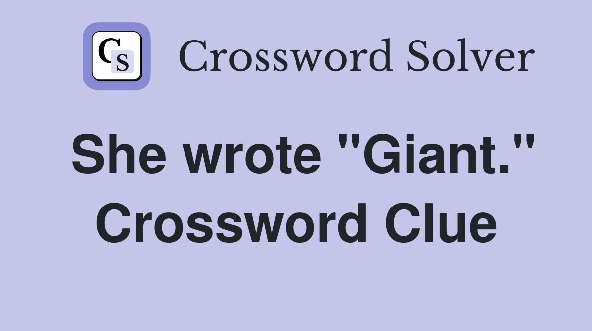She wrote "Giant." Crossword Clue
