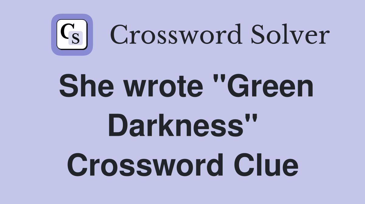 She wrote "Green Darkness" Crossword Clue