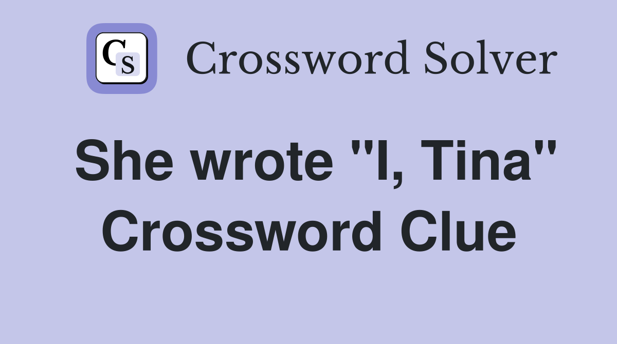 She wrote "I, Tina" Crossword Clue