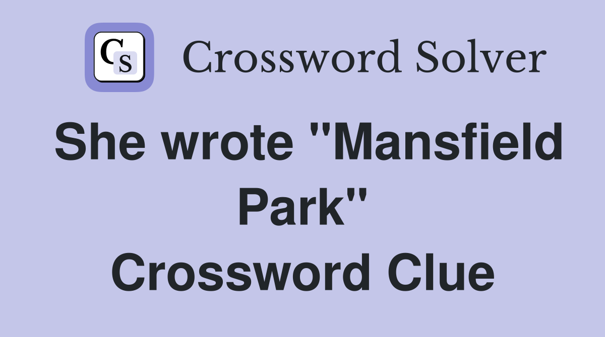 She wrote "Mansfield Park" Crossword Clue