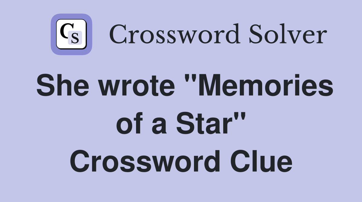 She wrote "Memories of a Star" Crossword Clue