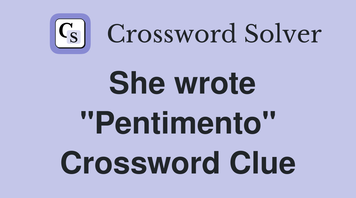 She wrote "Pentimento" Crossword Clue