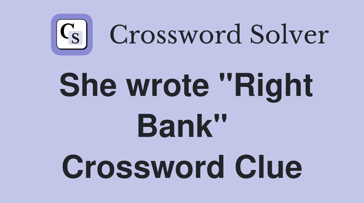 She wrote "Right Bank" Crossword Clue