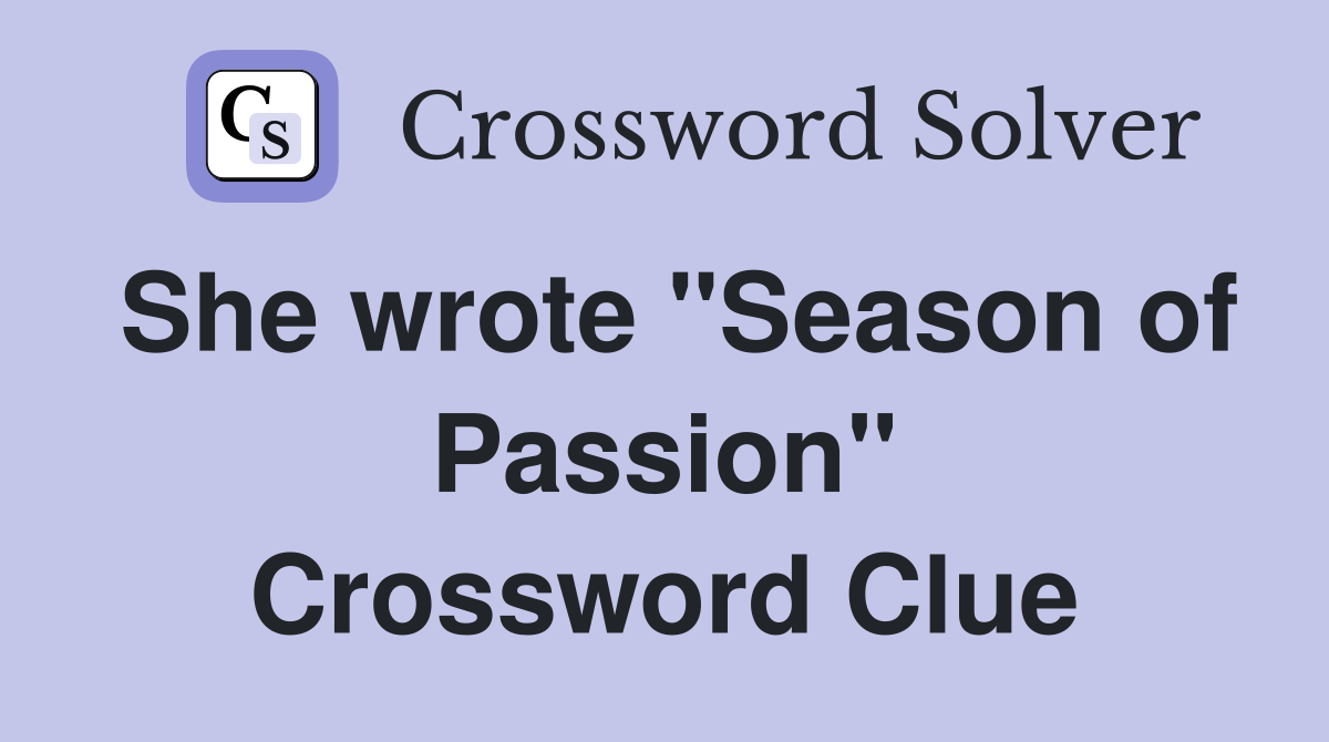 She wrote "Season of Passion" Crossword Clue