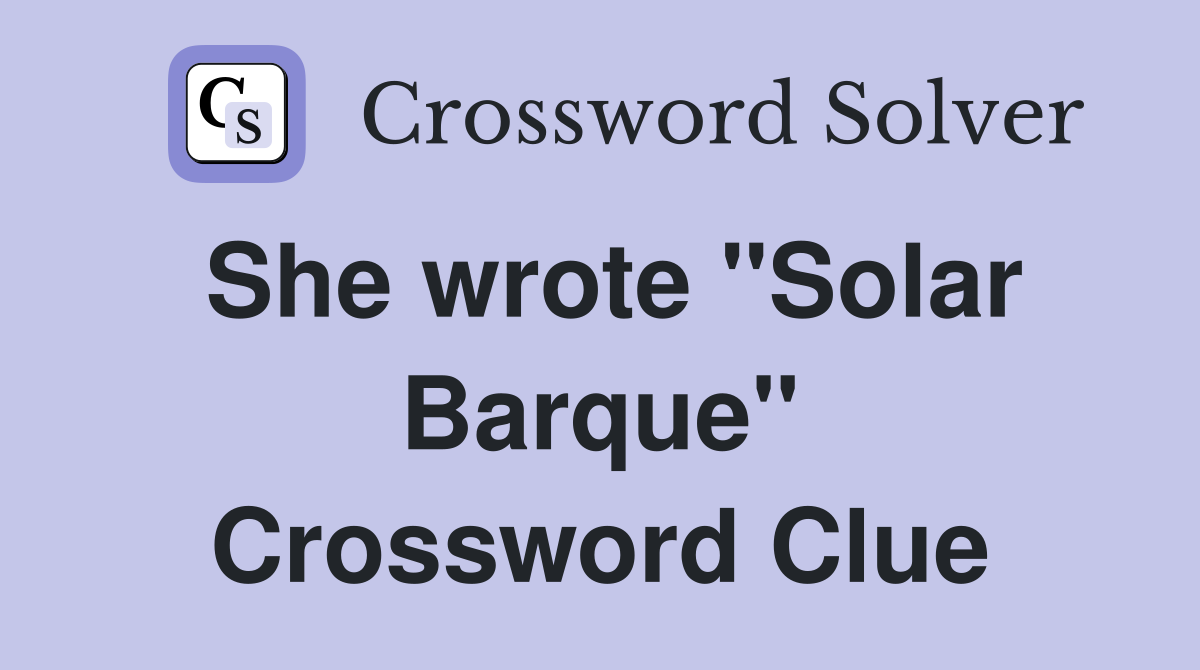 She wrote "Solar Barque" Crossword Clue