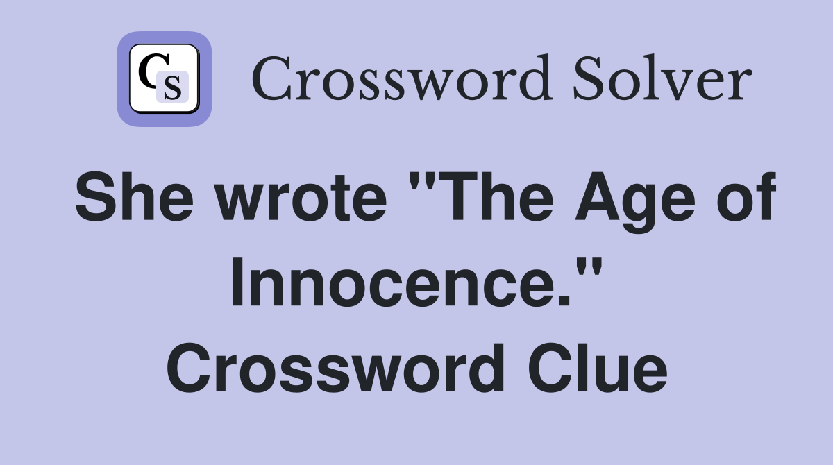 She wrote "The Age of Innocence." Crossword Clue