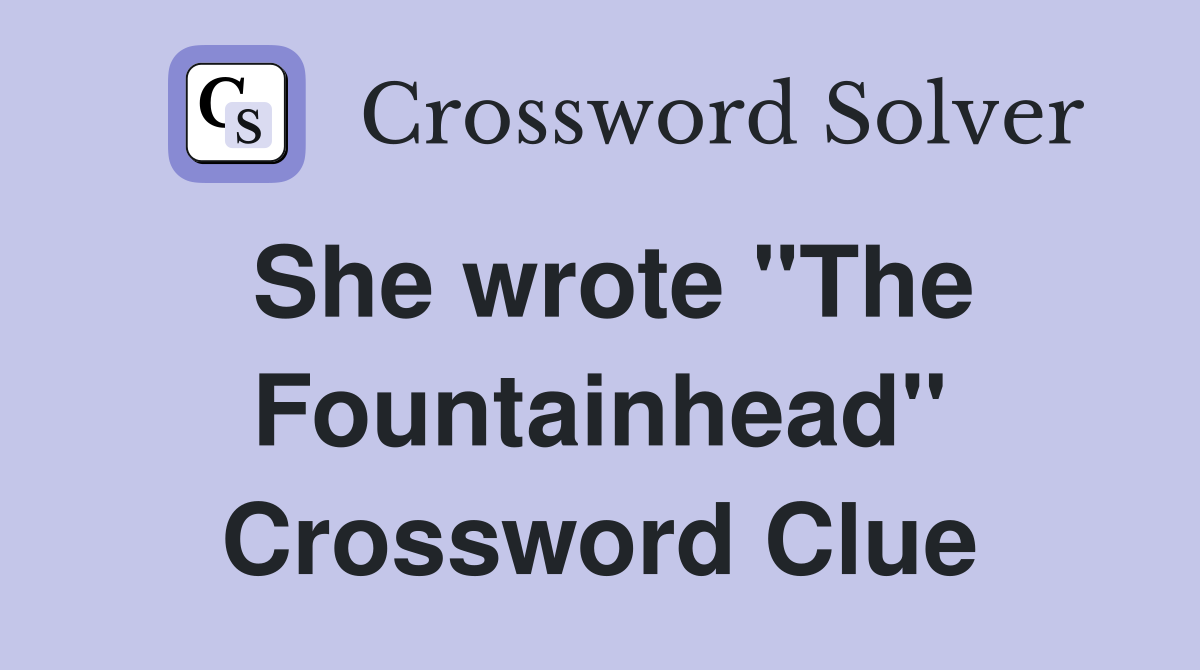 She wrote "The Fountainhead" Crossword Clue