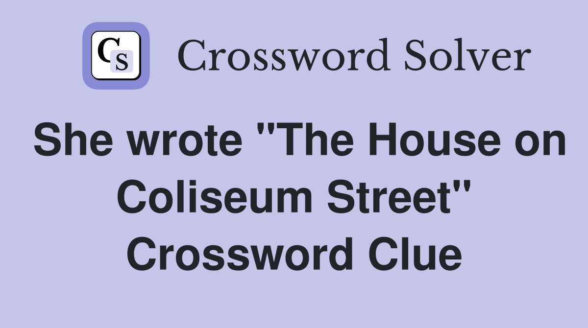She wrote "The House on Coliseum Street" Crossword Clue