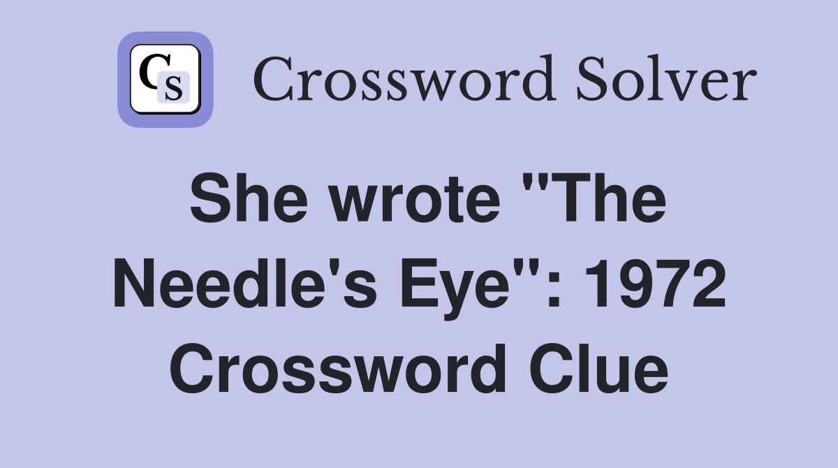 She wrote "The Needle's Eye": 1972 Crossword Clue