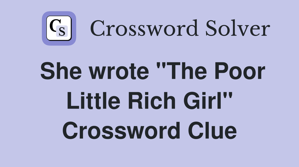 She wrote "The Poor Little Rich Girl" Crossword Clue