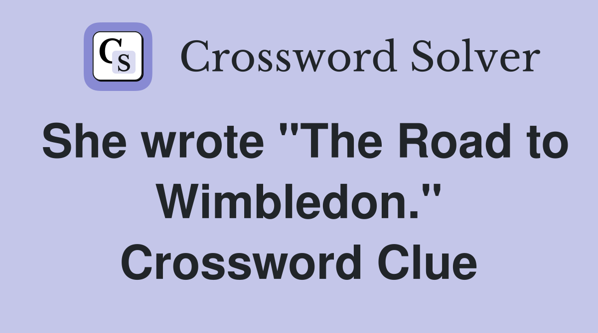 She wrote "The Road to Wimbledon." Crossword Clue