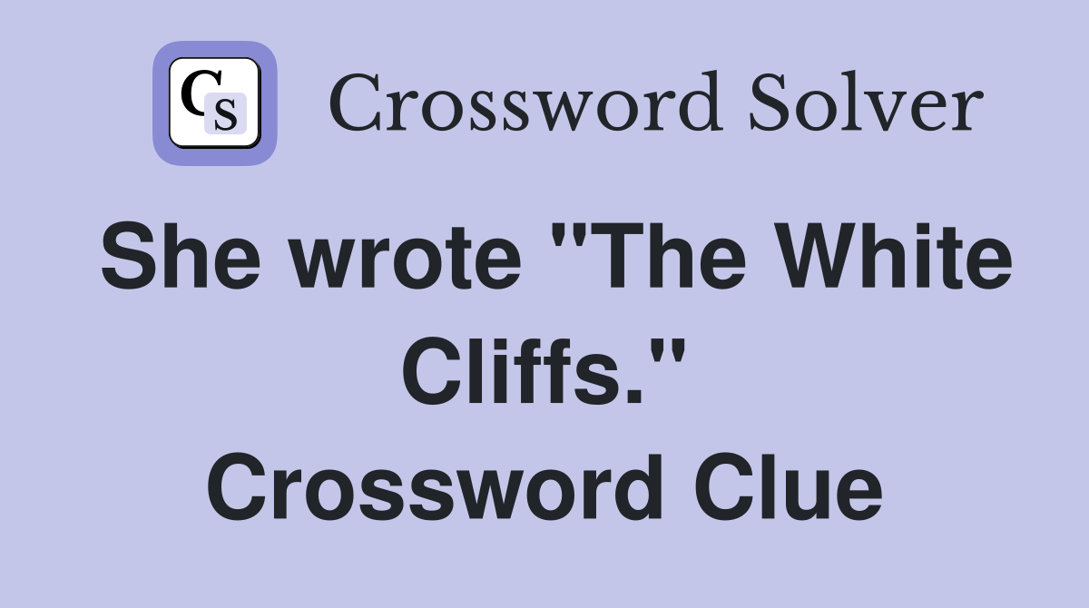 She wrote "The White Cliffs." Crossword Clue
