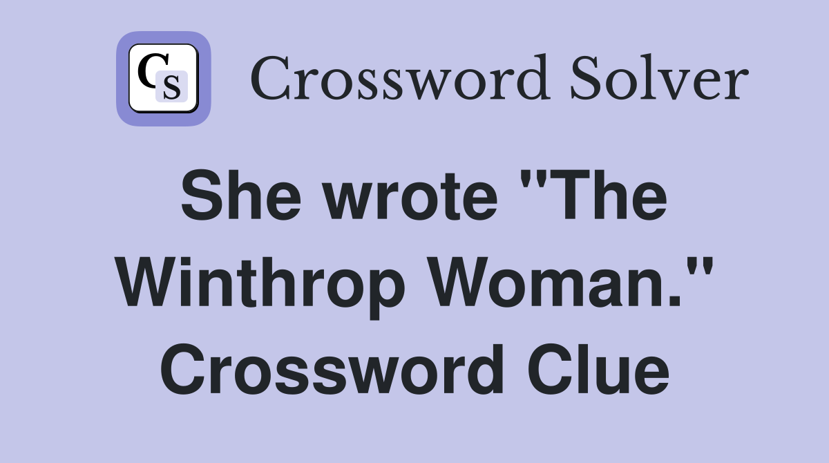 She wrote "The Winthrop Woman." Crossword Clue